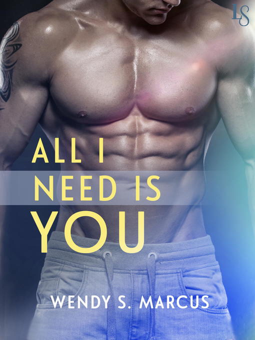 Title details for All I Need Is You by Wendy S. Marcus - Available